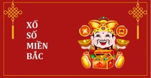 Xổ số miền Bắc hình thức giải trí cực quen thuộc với anh em 